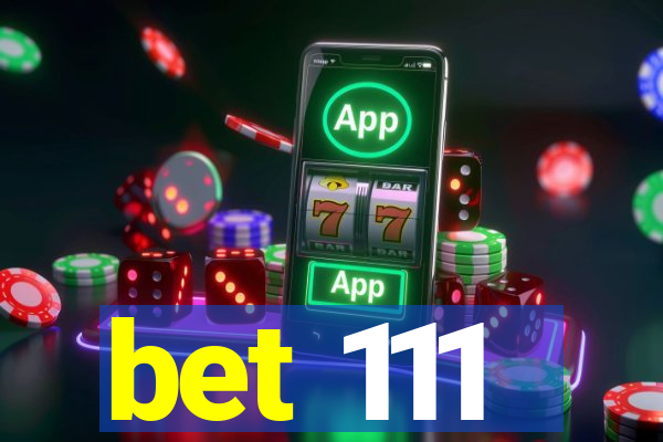 bet 111